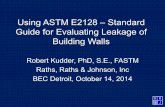 Using ASTM E2128 – Standard Guide for Evaluating Leakage ...aiadetroit.com/wp-content/uploads/2015/02/Kudder-BEC-Symposium... · Using ASTM E2128 – Standard Guide for Evaluating