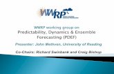 WWRP working group on Predictability, Dynamics & Ensemble ... · in Reading, UK, 6-8 April 2016 – see SPARC website: 2. Stochastic physics workshop (with WGNE) Timing and venue