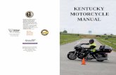 KENTUCKY MOTORCYCLE MANUAL · • A valid motor vehicle operator’s license with a valid motorcycle operator’s endorsement thereon, a motorcycle license, or an instruction permit