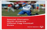 SpecialOlympics · 2017-12-09 · 1. Special Olympics Flag Football is non-contact. a. In all aspects of Special Olympics Flag Football, rulings shall be made with player safety as