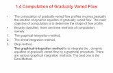 1.4 Computation of Gradually Varied Flowcourses.ce.metu.edu.tr/ce533/wp-content/uploads/sites/49/2017/03/CE533... · 1.4 Computation of Gradually Varied Flow • The computation of