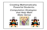 Creating Mathematically Powerful Students...Creating Mathematically Powerful Students: Computation Strategies that Help Math Make Sense. Math Matters ... Add the partial sums (900