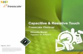 Capacitive & Resistive Touch - NXP Semiconductors · TM Freescale, the Freescale logo, AltiVec, C-5, CodeTEST, CodeWarrior, ColdFire, C-Ware, t he Energy Efficient Solutions logo,