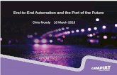 End-to-End Automation and the Port of the Future 6... · 2019-03-26 · End-to-End Automation and the Port of the Future Chris Moody 10 March 2016. IN LEAN-BUSINESS, CYCLE TIME IS