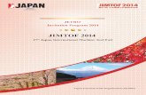 JIMTOF 2014 - ジェトロ（日本貿易振興機構） · JIMTOF 2014 (27th Japan International Machine Tool Fair) On the occasion of JIMTOF 2014, one of the world’s largest trade