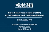 Fiber Reinforced Polymer (FRP) ACI Guidelines and Field ... · ACI 440.1R- 15 o 4th update to document o Current research added o Added direction on high temperature and fire effects