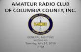 AMATEUR RADIO CLUB OF COLUMBIA COUNTY, INC. · 2016-08-07 · amateur radio club of columbia county, inc. general meeting meeting #18 tuesday, july 26, 2016 7 pm