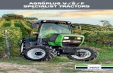 Agroplus V / s / F speciAlist trActors · line to compact, the Agroplus V/S/F specialist tractors offer high-tech solu-tions, three mounting areas, efficient turbo diesel engines,