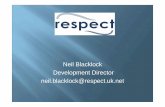 Neil Blacklock Development Director neil.blacklock@respect.uk · Neil Blacklock Development Director neil.blacklock@respect.uk.net. UK Helplines A) Respect Phoneline B) Men’s Advice