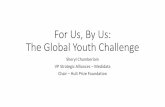 For Us, By Us: The Global Youth Challenge...Each year, the Hult Prize team issues a big bold challenge aligned with a large market opportunity inspiring students from over 120 countries