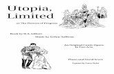 Utopia, Limitedopus/UtopiaScore.pdfUtopia, Limited or The Flowers of Progress Book by W.S. Gilbert Music by Arthur Sullivan An Original Comic Opera in Two Acts Piano and Vocal Score