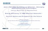 Joint ITU/IEEE Workshop on Ethernet - Emerging ......Joint ITU/IEEE Workshop on Ethernet - Emerging Applications and Technologies Energy Efficiency in IEEE Ethernet Networks – (Geneva,
