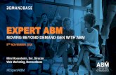 ABM CERTIFICATION: EXPERTmrkto.b2bmarketing.net/rs/085-VAB-435/images/13.30... · EXPERT ABM #ExpertABM MOVING BEYOND DEMAND GEN WITH ABM Mimi Rosenheim, Snr. Director Web Marketing,