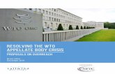 Resolving the WTO Appellate Body Crisis the WTO... · Body operate as Members intended when the WTO was established in 1995. WTO Members expected the Appellate Body to play a limited