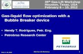 Gas-liquid flow optimization with a Bubble Breaker devicealrdc.org/workshops/2012_2012GasLiftWorkshop... · Gas-liquid flow optimization with a Bubble Breaker device ... • Smaller