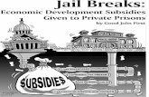 Jail Breaks: Economic Development Subsidies …...Jail Breaks: Economic Development Subsidies Given to Private Prisons by Philip Mattera and Mafruza Khan with Greg LeRoy and Kate Davis