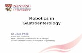 Robotics in Gastroenterologygast.tu-ilmenau.de/wp-content/uploads/Louis_Phee__Robotics.pdf · Robotics in Gastroenterology. Dr Louis Phee . Associate Professor Head, Division of Mechatronics