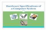 Hardware Specifications of a Computer Systemsmithict.weebly.com/uploads/9/5/5/0/9550779/section.1.10_hardwarespec.pdf · software programs, hardware devices and or users. ... ð¡A