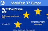 SharkFest ’17 Europe#sf17eu • Estoril, Portugal My TCP ain’tyour TCP –Stack behavior back then and today 1 Simon Lindermann SharkFest ’17 Europe #sf17eu • Estoril, Portugal