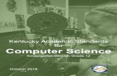 Kentucky Academic Standards Computer Science...The Kentucky Academic Standards (KAS) are Standards, not Curriculum 7 Translating the Standards into Curriculum 8 Organization of the