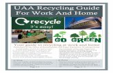 UAA Recycling Guide For Work And Home · UAA Recycling Guide For Work And Home Your guide to recycling at work and home Published by the Office of Sustainability and Paper Reduction