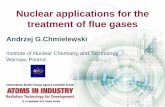 Nuclear applications for the treatment of flue gases · 2015-10-29 · N uclear applications for the treatment of flue gases Andrzej G.Chmielewski. Institute of Nuclear Chemistry