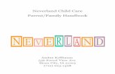 Neverland Child Care Parent/Family Handbookneverlandchildcare.yolasite.com/resources/contracts/NeverlandChildCare... · Neverland is not just childcare when you are away, it is a