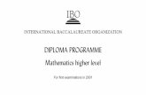 DIPLOMA PROGRAMME Mathematics higher level · The International Baccalaureate Diploma Programme is a rigorous pre-university course of studies, leading to examinations, that meets
