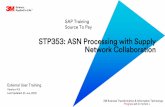 STP353: ASN Processing with Supply Network Collaboration · Define the ASN process using SAP Supply Network Collaboration (SAP SNC). Create and publish an ASN using SAP SNC. Describe