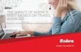 THE IMPACT OF AGENCY DEBIT MEMOS ON TRAVEL AGENCIES · 2017-04-05 · Agencies serve an important role in the travel ecosystem: connecting travelers to the best travel services to