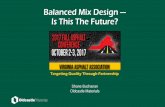 Balanced Mix Design Is This The Future? · 2018-03-26 · Balanced Mix Design — Is This The Future? ... Lab Test (Hamburg Wheel Tracker) Lab Test Results Expected Field Performance.