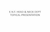 E.N.T. HEAD & NECK DEPT TOPICAL PRESENTATION · -Positive family hx of epistaxis--Takes alcohol, 1 bottle/day for 15years-No use of NSAIDs or Anticoagulant-Not a known hypertensive-Initially