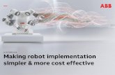 31 OCTOBER 2018 Making robot implementation simpler & …...RobotWare & ProcessWare RobotStudio & PowerPac Process equipment Peripherals External axes Safety equipment Pallet and pedestal