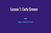 Lesson 1: Early Greece · the ﬁrst European civilization-The British archaeologist Arthur Evans, who unearthed its ruins in the early 1900s, named the culture the Minoans after