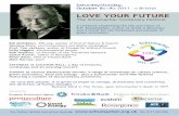 LOVE YOUR FUTURE · The Schumacher Centenary Festival A weekend celebrating the life and vision of E.F. Schumacher, author of Small is Beautiful and A Guide for the Perplexed and