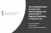 The Complicated Nature of Urinary Tract Infection ... · The Complicated Nature of Urinary Tract Infection Diagnosis and Potential Role of Diagnostic Stewardship in Long-Term Care