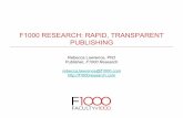 F1000 RESEARCH: RAPID, TRANSPARENT PUBLISHING · F1000 PRIME • Founded in 2002, first in biology; then added medicine • From the founders of BioMed Central and Current Opinions