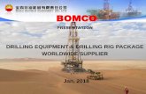 DRILLING EQUIPMENT & DRILLING RIG PACKAGE WORLDWIDE … · BOMCO A CNPC Company-A subsidiary of CNPC and the largest oilfield equipment manufacturer in China.-Founded in 1937, with