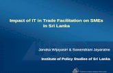Impact of IT in Trade Facilitation on SMEs in Sri Lankasiteresources.worldbank.org/.../Janaka_Wijayasiri_Suwendrani_JayaratneSriLanka_ppt.pdfImpact of IT in Trade Facilitation on SMEs
