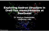 Exploring hadron structure in Drell-Yan measurements at ...Exploring hadron structure in Drell-Yan measurements at SeaQuest Dr. Markus Diefenthaler (Jefferson Lab) ... Fundamental