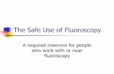 The Safe Use of Fluoroscopy - Kettering Health …...The Kettering Health Network says. .. All persons operating or working directly with fluoroscopy equipment at any KHN facility