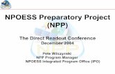 NPOESS Preparatory Project (NPP) · 3 NPP Origins & Mission Objectives • NPP is a joint partnership between NASA’s Office of Earth Sciences (OES) and the NPOESS Integrated Program