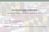 IMPACT ON TAXES FOR MARYLAND RESIDENTSTAX CUTS AND JOBS ACT 4/26/2018 IMPACT ON TAXES FOR MARYLAND RESIDENTS Office of the Comptroller State of Maryland Andrew Schaufele: Director,