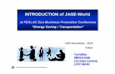 INTRODUCTION of JASE-World · IGEM (2010, 2011,2012) New Delhi, India ETE (2009) IETF (2011) Bangalore, India IETF (2009) Sao Paulo, Brazil FIMAI (2008, 2009) Singapore CEEA (2009,