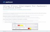 Shop Floor Manager for Aptean Intuitive ERP · Shop Floor Manager for Aptean Intuitive ERP Seamless Shop Floor Visibility and Control _____ Intuitive Shop Floor Manager allows customers