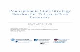 Pennsylvania State Strategy Session for Tobacco-Free Recovery · 2017-12-04 · Pennsylvania State Strategy Session for Tobacco-Free Recovery 5 Action Plan – DRAFT, November 22,
