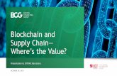 Blockchain and Supply Chain...1. 4. Our view on how this will play out over time 3. Use cases (and expected value) for block chain in the supply chain 1. How block chain can be a good
