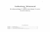 Solution Manual...This solution manual is intended as a guide for instructors using the textbook, Estimating Construction Costs, 6th edition. Estimating is not an exact science. It
