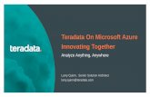 Teradata On Microsoft Azure Innovating Together · PDF file Teradata Vantage Teradata Viewpoint (Multiple Systems) Teradata Server Management Teradata Data Stream Controller Teradata