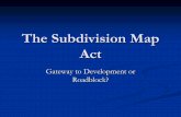 The Subdivision Map ActInterpreted and enforced by California Department of Real Estate (DRE). III. Subdivisions Covered By the Map Act. Subdivisions Covered By the Map Act Subdivision.